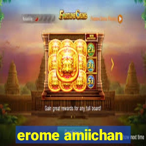 erome amiichan